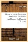 Louis Petit, Petit-L - Vie de la mere antoinette d