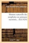 Jean-Baptiste-Gen Bory de Saint-Vincent, Jean-Baptiste-Geneviève-Marcellin Bory de Saint-Vincent, Lamouroux-j-v-f - Histoire naturelle des zoophytes
