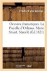 Friedrich Schiller, Friedrich von Schiller, von Schiller-F, Von schiller-f - Oeuvres dramatiques. la pucelle d