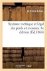 Le Frère Astier, Astier-l - Systeme metrique et legal des