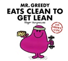 Liz Bankes, Lizzie Daykin, Lizzie et Daykin, Sara Daykin, Sarah Daykin, Roge Hargreaves... - Mr. Greedy Eats Clean to Get Lean