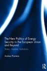 Andrea Prontera, Prontera Andrea - New Politics of Energy Security in the European Union and Beyond