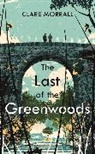 Clare Morrall, Morrall Clare - The Last of the Greenwoods