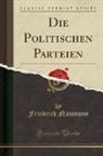 Friedrich Naumann - Die Politischen Parteien (Classic Reprint)