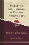 Istituto Di Diritto Romano - Bullettino dell'Istituto di Diritto Romano, 1915, Vol. 28 (Classic Reprint)