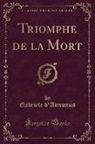 Gabriele D'Annunzio - Triomphe de la Mort (Classic Reprint)