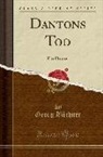 Georg Buchner, Georg Büchner - Dantons Tod: Ein Drama (Classic Reprint)