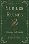 Maurice Paléologue - Sur les Ruines (Classic Reprint)