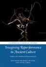 Richard Hunter, Richard (University of Cambridge) Uhlig Hunter, Richard Hunter, Richard (University of Cambridge) Hunter, Hunter Richard, Anna Uhlig... - Imagining Reperformance in Ancient Culture