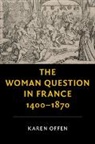 Karen Offen, Karen (Stanford University Offen, Offen Karen - Woman Question in France, 1400-1870