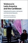 Tina Hilgers, Tina (Concordia University Hilgers, Tina Hilgers, Tina (Concordia University Hilgers, Hilgers Tina, Laura MacDonald... - Violence in Latin America and the Caribbean