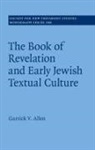 Garrick Allen, Garrick V. Allen, Garrick V. (Dublin City University) Allen - Book of Revelation and Early Jewish Textual Culture
