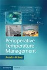 Anselm Br¿r, Anselm Brauer, Anselm Bräuer, Anselm Bruer - Perioperative Temperature Management
