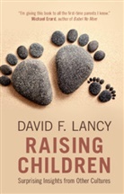 David F. Lancy, David F. (Utah State University) Lancy - Raising Children