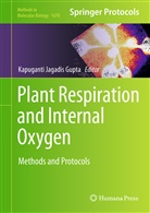 Kapuganti Jagadis Gupta, Kapugant Jagadis Gupta, Kapuganti Jagadis Gupta, Jagadis Gupta Kapuganti - Plant Respiration and Internal Oxygen