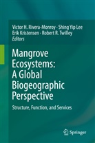 Erik Kristensen, Erik Kristensen et al, S. Y. Lee, Shing Yip Lee, Victor H. Rivera-Monroy, Robert R. Twilley... - Mangrove Ecosystems: A Global Biogeographic Perspective