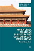 Robert Kong Chan - Korea-China Relations in History and Contemporary Implications