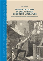 Lucy Andrew - The Boy Detective in Early British Children's Literature