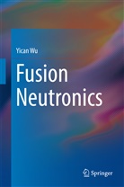 Yican Wu - Fusion Neutronics