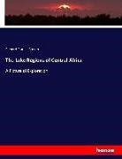 Richard Francis Burton - The Lake Regions of Central Africa