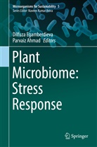 Ahmad, Ahmad, Parvaiz Ahmad, Dilfuz Egamberdieva, Dilfuza Egamberdieva - Plant Microbiome: Stress Response