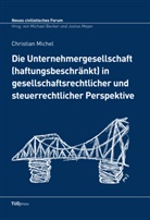 Christian Michel - Die Unternehmergesellschaft (haftungsbeschränkt) in gesellschaftsrechtlicher und steuerrechtlicher Perspektive TUDpress