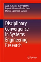 Barr Boehm, Barry Boehm, Daniel Erwin, Roger G Ghanem et al, Roger G. Ghanem, Azad M. Madni... - Disciplinary Convergence in Systems Engineering Research