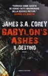 James Corey - Il destino. Babylon's ashes