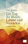 Dieter Kleffner - Ein Tag für Blinde, Lahme und Verrückte