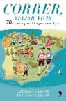 Antonio Serrano Sánchez, Alfredo Varona Arche - Correr, viajar, vivir : 70 carreras imprescindibles para conocer España