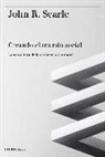 John R. Searle - Creando el mundo social : la estructura de la civilización humana