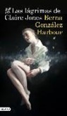 Berna González Harbour - Las lágrimas de Claire Jones