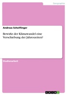 Andreas Scheiflinger - Bewirkt der Klimawandel eine Verschiebung der Jahreszeiten?