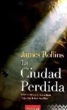 James Rollins - La ciudad perdida