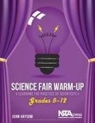 Haysom, John Haysom - Science Fair Warm-Up, Grades 8-12: Learning the Practice of Scientists