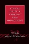 Schatman (Michael) E., Michael E. Schatman, Michael E. Schatman, Michael E. (Pain and Addiction Study Fou Schatman, Michael E. Schatman, Michael E. (Pain and Addiction Study Foundation Schatman... - Ethical Issues in Chronic Pain Management