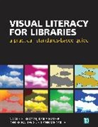 Nicole E Brown, Nicole E. Brown, Kaila Bussert, Bussert Kaila, Denise Hattwig, Hattwig Denise... - Visual Literacy for Libraries