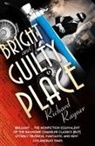 Richard Rayner - A Bright and Guilty Place