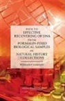 Board On Life Sciences, Division On Earth And Life Studies, National Academy Of Sciences, National Research Council, Evonne P. Y. Tang - Path to Effective Recovering of DNA from Formalin-Fixed Biological Samples in Natural History Collections