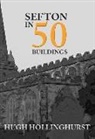 Hugh Hollinghurst - Sefton in 50 Buildings
