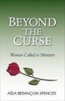 A Spencer, A. Spencer, Aida Besancon Spencer, Aída Besançon Spencer - Beyond the Curse – Women Called to Ministry