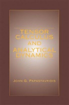 John G. Papastavridis, John G. (Georgia Institute of Technology Papastavridis, Papastavridis John G., Alan Jeffrey - Tensor Calculus and Analytical Dynamics