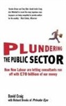 Richard Brooks, David Craig - Plundering the Public Sector