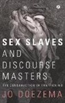 Doctor Jo Doezema, Jo Doezema - Sex Slaves and Discourse Masters