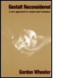 Gordon Wheeler, Gordon (Licensed Clinical Psychologist with over Thirty Years of Practice Wheeler, Wheeler Gordon - Gestalt Reconsidered