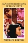 Michael Porter - Rap and the Eroticizing of Black Youth