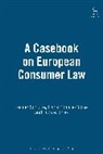 Jackie Jones, Hans Schulte-Nolke, Professor Reiner Schulze, Reine Schulze, Reiner Schulze, Reiner (University of Munster Schulze... - A Casebook on European Consumer Law