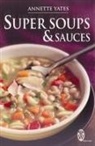 Annette Yates, Yates Annette - Super Soups and Sauces