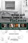 Board On Global Health, Forum on Global Violence Prevention, Institute Of Medicine, National Research Council, Deepali M. Patel, Rachel M. Taylor - Social and Economic Costs of Violence