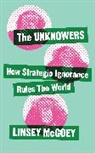 Linsey McGoey - The Unknowers